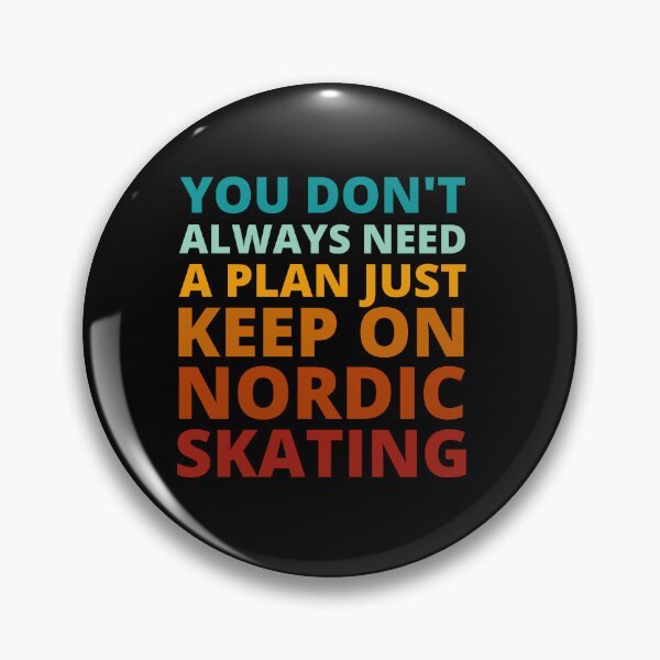 Item preview, You Don't Always Need a Plan Just Keep on Nordic Skating designed and sold by Crafty-Mornings.