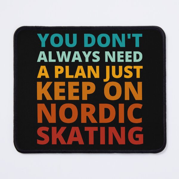 Item preview, You Don't Always Need a Plan Just Keep on Nordic Skating designed and sold by Crafty-Mornings.