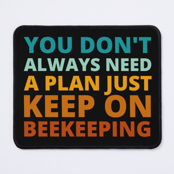 Item preview, You Don't Always Need a Plan Just Keep on Beekeeping designed and sold by Crafty-Mornings.