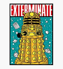 EXTERMINATE Photographic Print