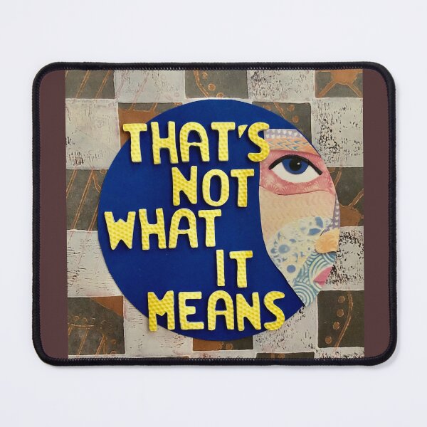 Item preview, That's Not What It Means designed and sold by prunellaparsnip.