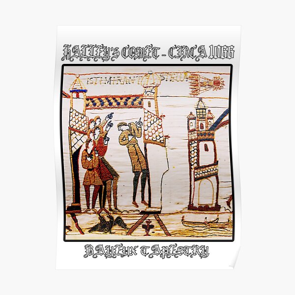 Bayeux Tapestry Halley’s Comet – Circa 1066 Poster