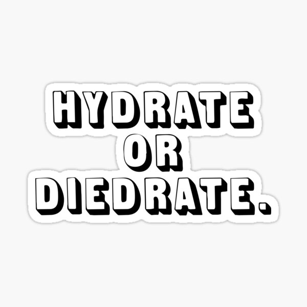 HYDRATE OR DIEDRATE. Sticker