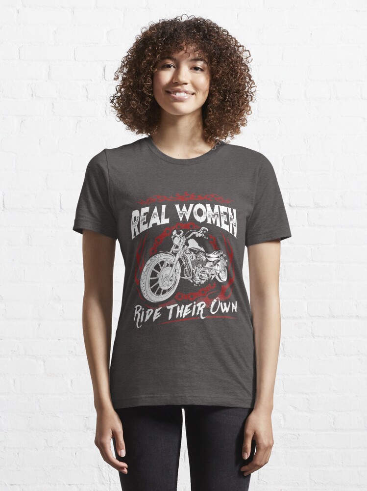 Lady Biker Motorcycle Real Women Ride Their Own." Essential T-Shirt for Sale by fantasticdesign Redbubble
