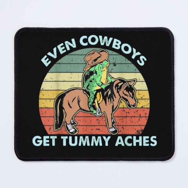 Item preview, even cowboys get tummy aches designed and sold by MrSameeraTop.