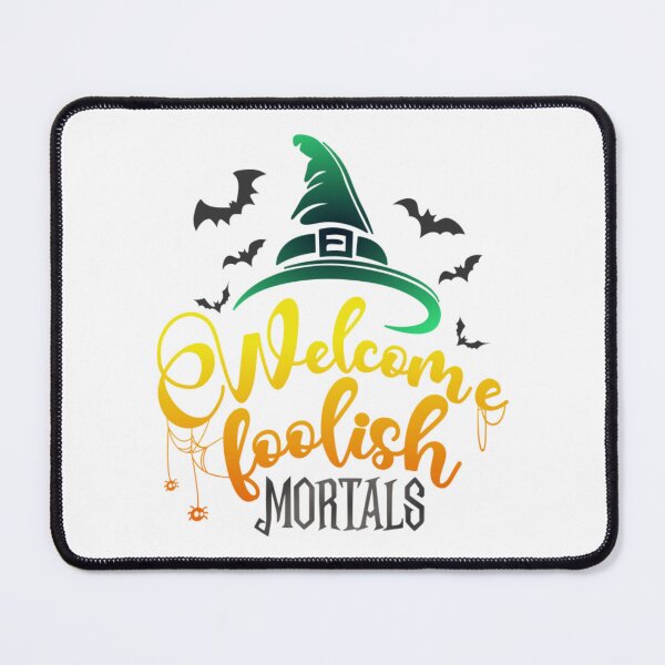 Item preview, Welcome Foolish Mortals designed and sold by SimplyCosmic11.