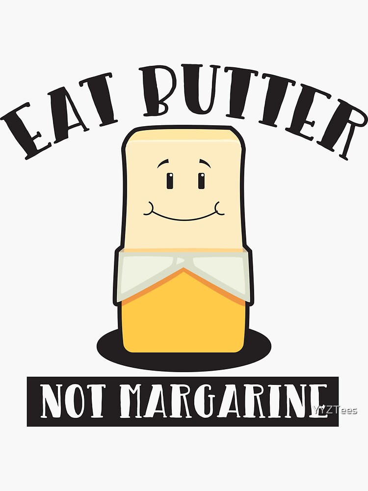"Eat Butter Not Margarine Ketogenic Low Carb Ketosis" Sticker for Sale