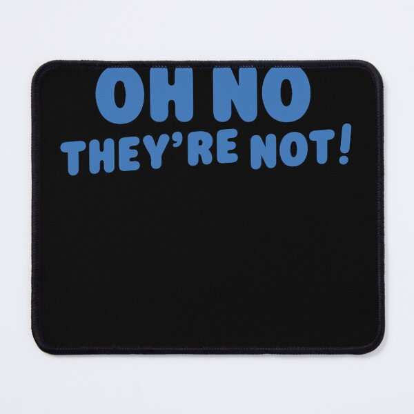 Item preview, Oh-No-They're-Not! designed and sold by Mould65tw.
