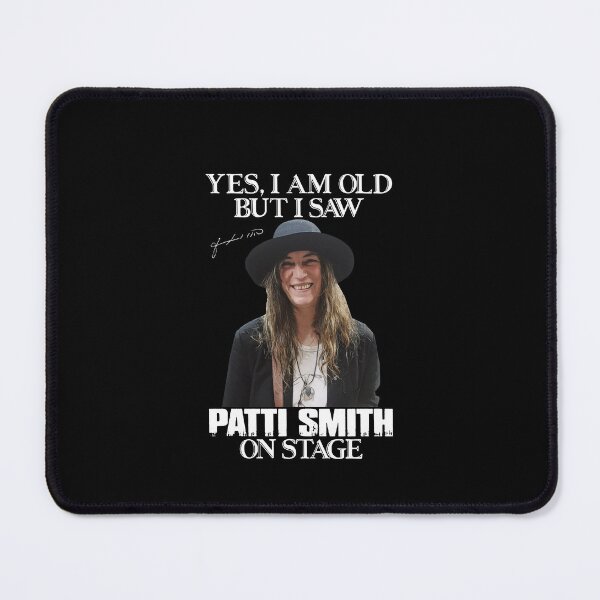 Item preview, Yes i'm old but i saw patti smith on stage designed and sold by MIGUEL-qhs.