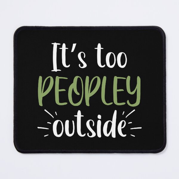 Item preview, It's Too Peopley Outside designed and sold by ArtGraffita.