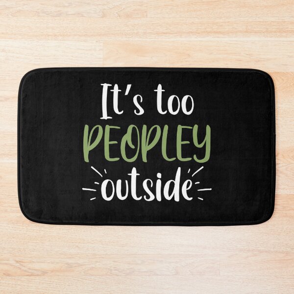 Item preview, It's Too Peopley Outside designed and sold by ArtGraffita.