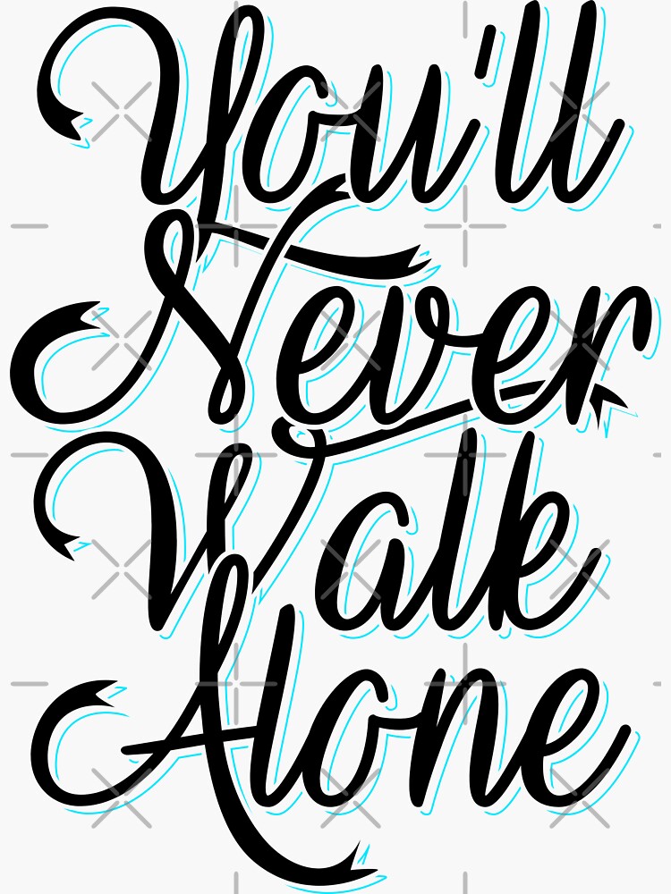 "You'll Never Walk Alone Motivational Quotes" Sticker for Sale by