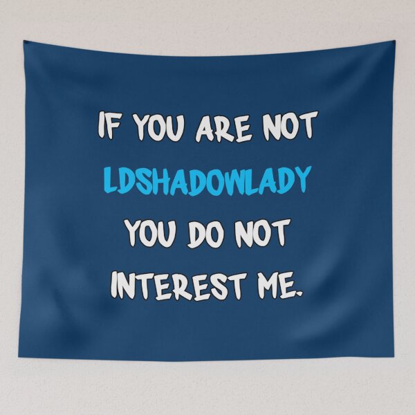 Item preview, If you are not - LDShadowLady                    designed and sold by KanesRamirez.