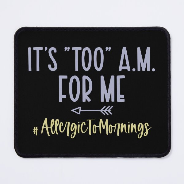 Item preview, It's Too A.M. For Me designed and sold by ArtGraffita.