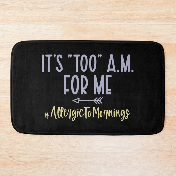 Item preview, It's Too A.M. For Me designed and sold by ArtGraffita.