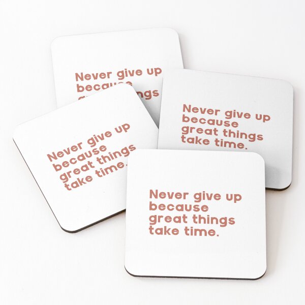 Item preview, Never give up because great things take time. designed and sold by GMM Designs.