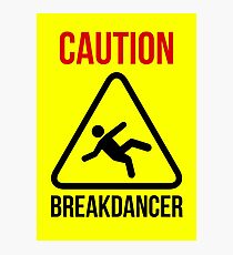 Caution Breakdancer Photographic Print
