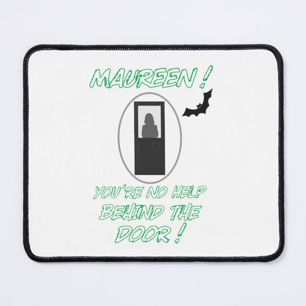Item preview, Maureen You_re No Help Behind The Door   designed and sold by ringeGeek.