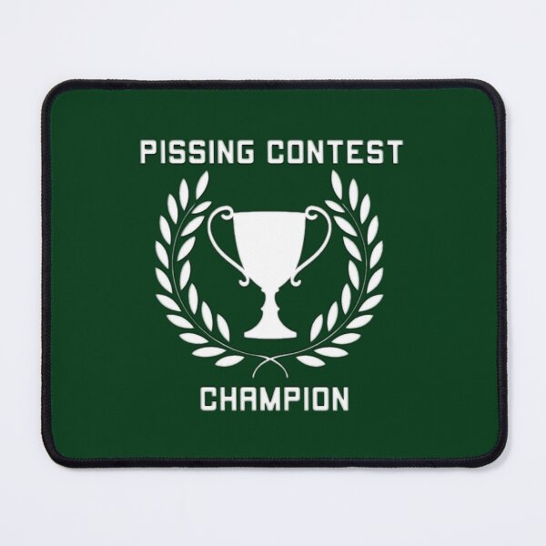 Item preview, Pissing Contest Champion   designed and sold by ringeGeek.