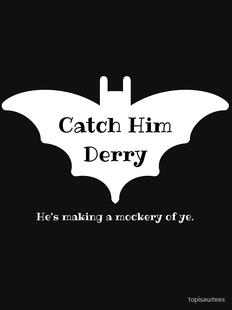 "Catch Him Derry Irish Bat" Tshirt by topisawtees Redbubble bat t