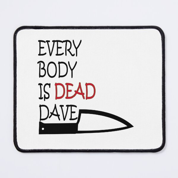 Item preview, Everybody's Dead Dave designed and sold by idealfoud.