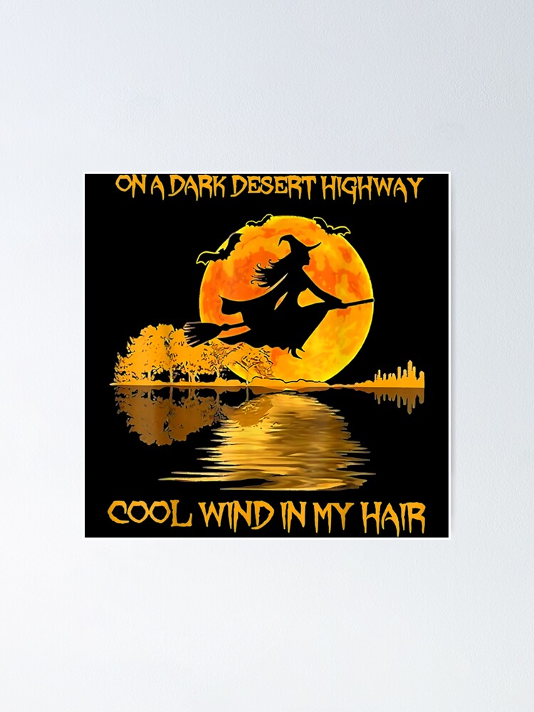 "OnADarkDesertHighwayCoolWindInMyHairWitch" Poster for Sale