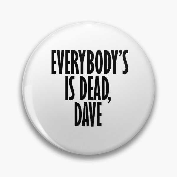 Item preview, Everybody's Dead Dave designed and sold by idealfoud.