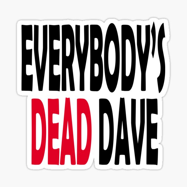 Vista previa del artículo con la obra «Todo el mundo está muerto Dave», diseñado y vendido por idealfoud.