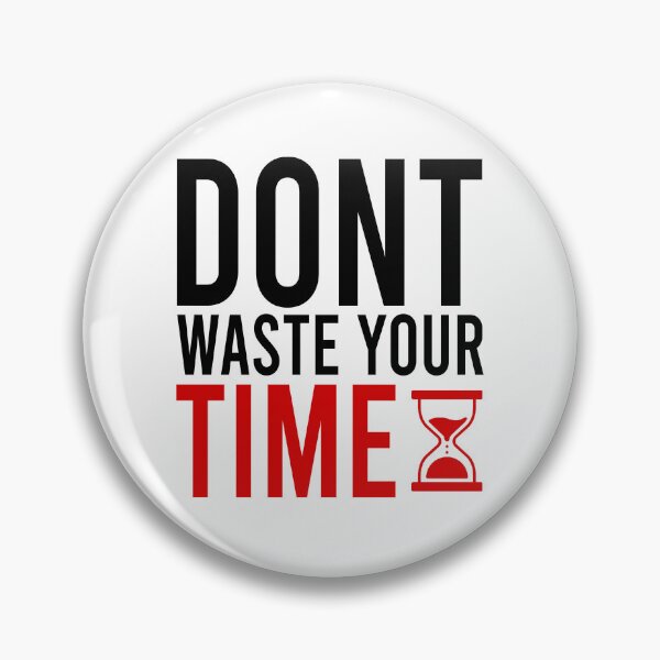 Item preview, Dont waste your time designed and sold by Bigilyy.