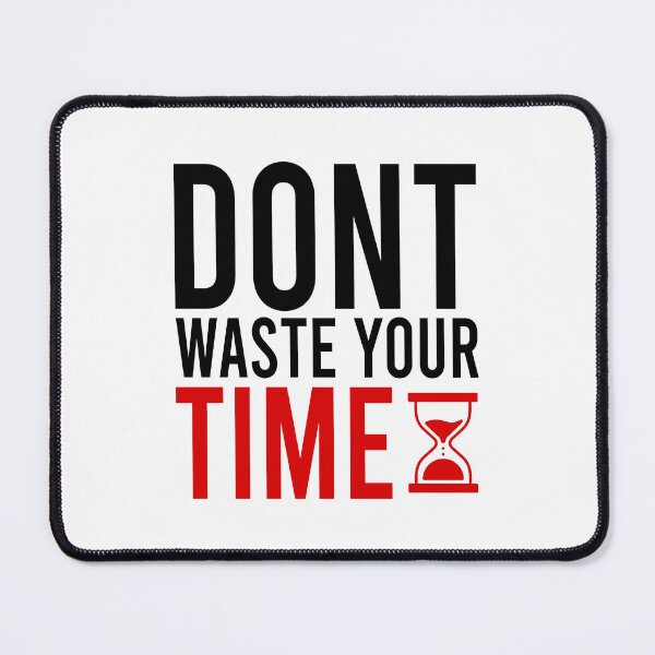 Item preview, Dont waste your time designed and sold by Bigilyy.