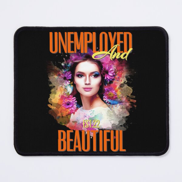 Item preview, UNEMPOLYED AND BEAUTIFUL designed and sold by GAADesignz.