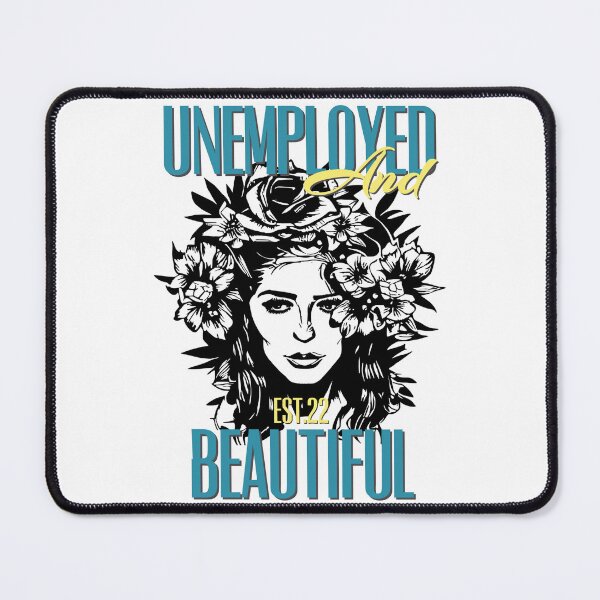 Item preview, UNEMPOLYED AND BEAUTIFUL designed and sold by GAADesignz.