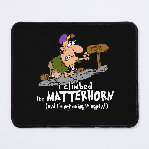 Item preview, I Climbed The Matterhorn And I'm Not Doing It Again designed and sold by LegsMiserable.
