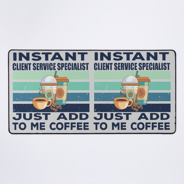 Item preview, Instant client service specialist just add to me coffee, dark text, customer service Job title, funny joke, quote, funny job title profession, coffee and job title designed and sold by SGS-.