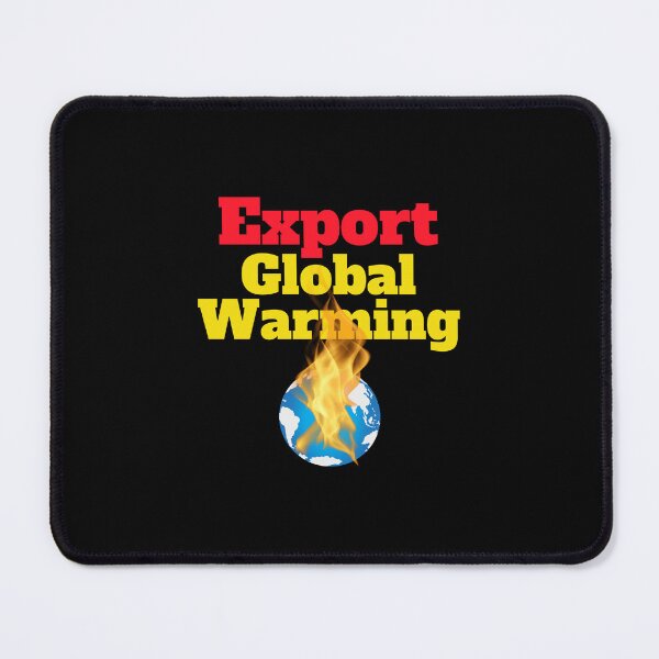 Item preview, Export global warming designed and sold by hinteo.