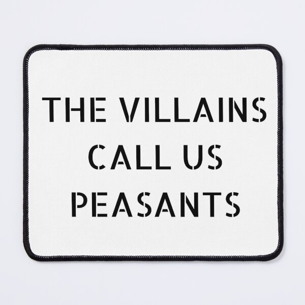 Item preview, The Villains Call Us Peasants designed and sold by PVSKI.