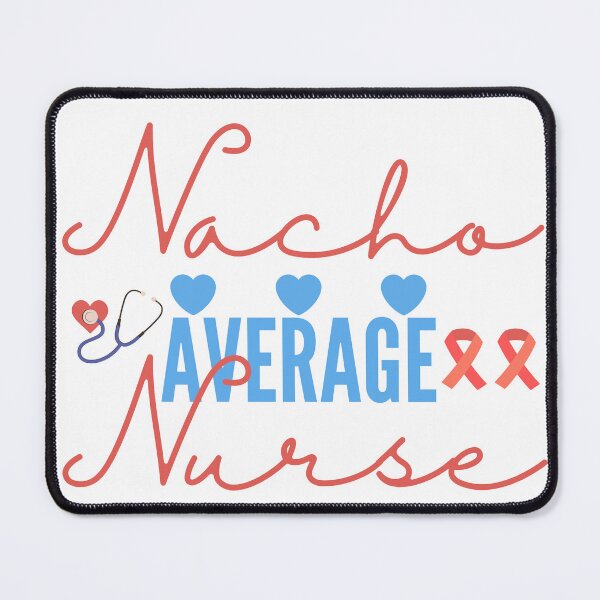 Item preview, Nacho average nurse designed and sold by Salah ⭐️⭐️⭐️⭐️⭐️.