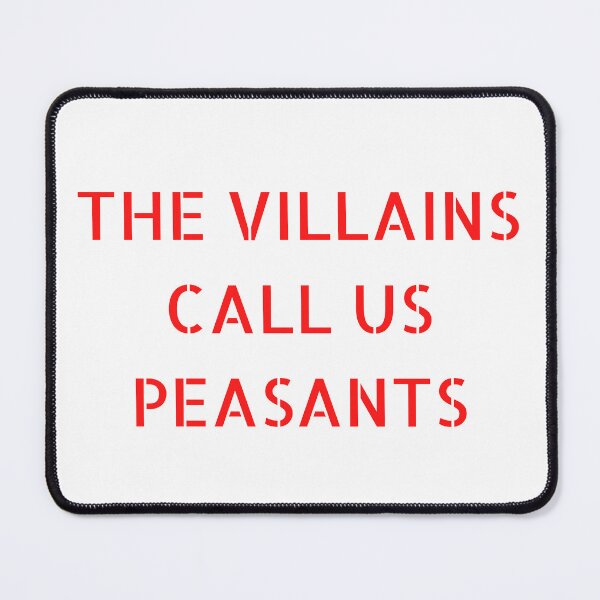Item preview, The Villains Call Us Peasants designed and sold by PVSKI.