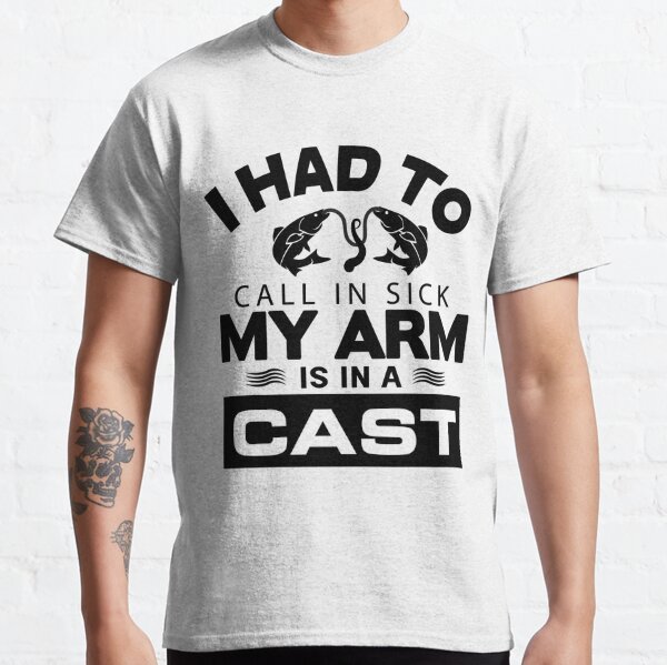 Buy Men's Fishing T-Shirt Funny Had To Call In My Arms in a Cast