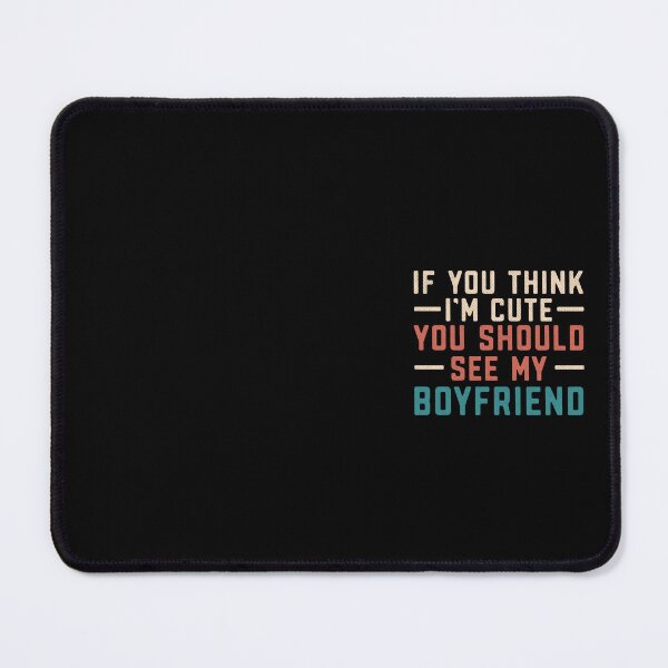 Item preview, If You Think I'm Cute You Should See My Boyfriend Vintage designed and sold by alenaz.