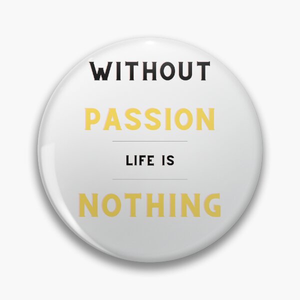 Item preview, Without passion life is nothing designed and sold by HarriPaloma.