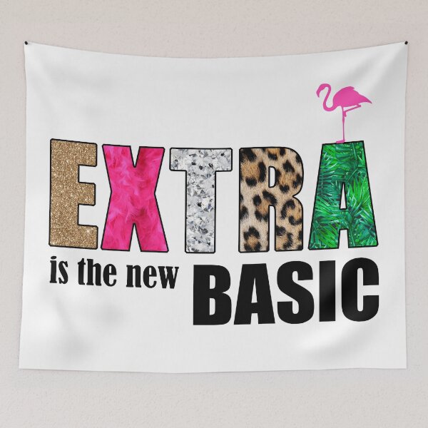 Item preview, Extra Is The New Basic designed and sold by Sarob.