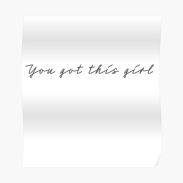 you-got-this-girl-poster-for-sale-by-sher-ri-redbubble
