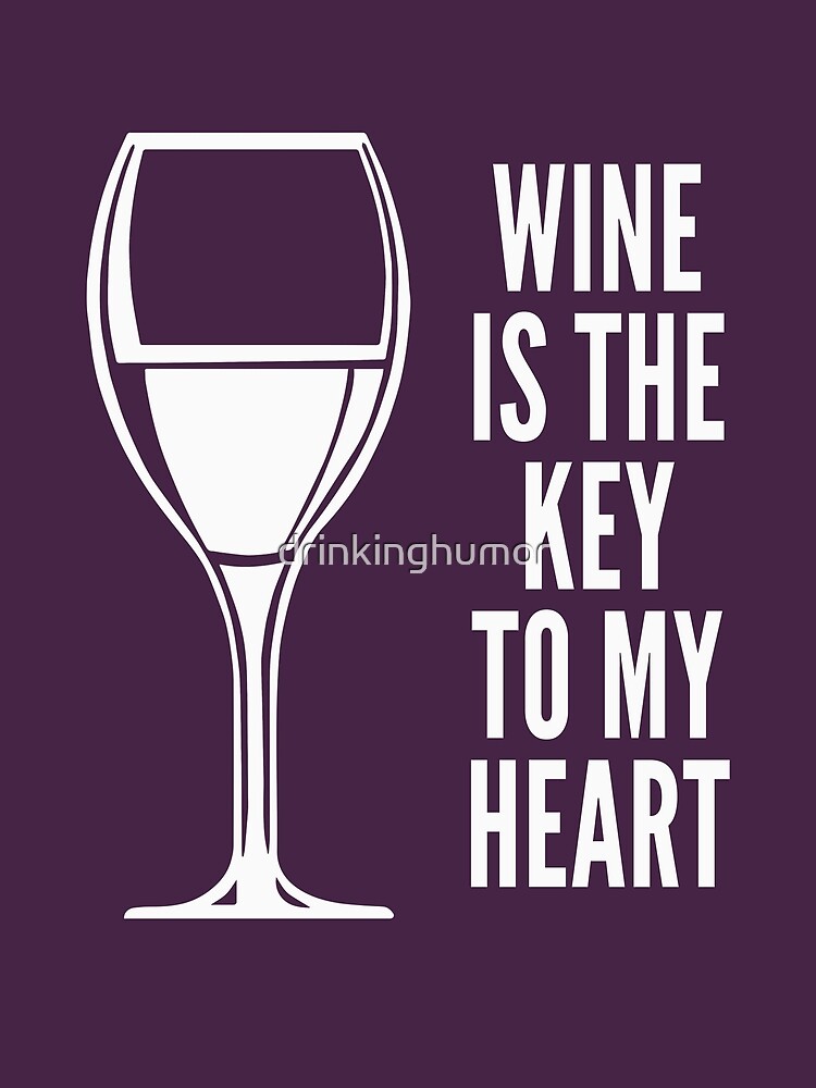 Funny Drinking Shirt – Funny Wine Saying Wine Is The Key To My Heart