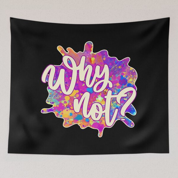 Item preview, Why Not? designed and sold by ArtGraffita.