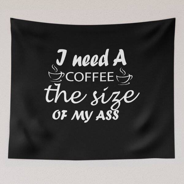 Item preview, funny i need a coffee the size of my ass  designed and sold by artzaka.