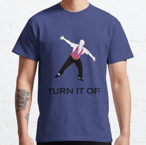 Turn It Off Classic T-Shirt