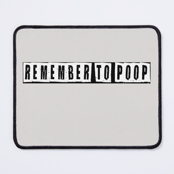Item preview, Remember To Poop  designed and sold by HiddenStar02.