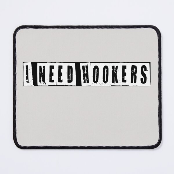 Item preview, I Need Hookers  designed and sold by HiddenStar02.