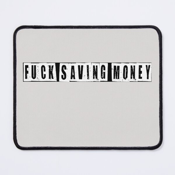 Item preview, Fuck Saving Money  designed and sold by HiddenStar02.